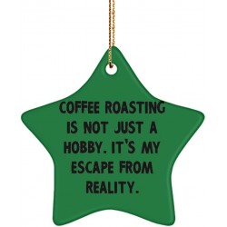 Coffee Roasting is not Just a Hobby. It's My Escape from. Coffee Roasting Star Ornament Reusable Coffee Roasting Gifts for Men Women