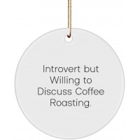 Sarcastic Coffee Roasting Circle Ornament Introvert but Willing to Discuss Coffee Gifts For Friends Present From For Coffee Roasting