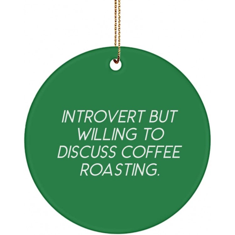 Unique Coffee Roasting Gifts Introvert but Willing to Discuss Coffee Roasting. Funny Holiday Circle Ornament from Men Women