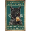 Cat Let Me Pour You A Tall Glass of Get Over It Poster Retro Tin Sign Sign for Street Garage Family Cafe Bar People Cave Farm Wall Bathroom Decoration U Crafts Metal Tin Sign 8x12inch