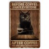 Vintage Tin Signs Cat Before Coffee I Hate Everyone Vintage Wall Decor Retro Art Tin Sign Funny Decorations for Home Bar Pub Cafe Farm Room Metal Poster 12x8 Inches